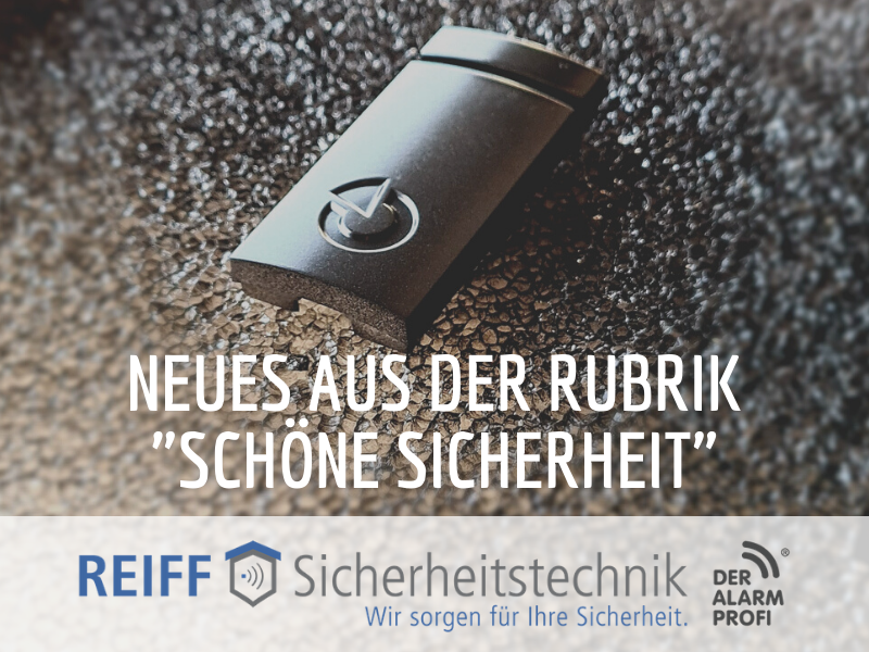 Reiff Sicherheitstechnik (2) Neues aus der Rubrik Schöne Sicherheit von REIFF Sicherheitstechnik
